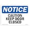 Signmission Safety Sign, OSHA Notice, 7" Height, Caution Keep Door Closed Sign, Landscape OS-NS-D-710-L-10484 - alternate 1